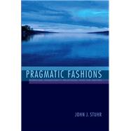 Pragmatic Fashions by Stuhr, John J., 9780253018847