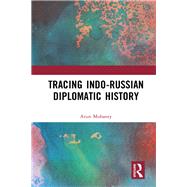 Tracing Indo-russian Diplomatic History by Mohanty, Arun, 9780367418847