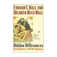 Hidden Differences Doing Business with the Japanese by Hall, Edward T.; Hall, Mildred Reed, 9780385238847