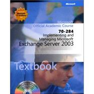 70-284 Implementing and Managing Microsoft Exchange Server 2003 Package by Microsoft Official Academic Course (Microsoft Corporation), 9780470068847