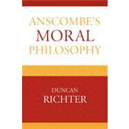 Anscombe's Moral Philosophy by Richter, Duncan, 9780739138847