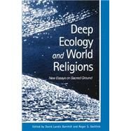 Deep Ecology and World Religions: New Essays on Sacred Ground by Barnhill, David Landis; Gottlieb, Roger S.; American Academy of Religion, 9780791448847