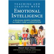 Teaching and Leading With Emotional Intelligence by Pizzo, Peggy Daly; O'rourke, Teresa Gonczy; Greene, Ed; Zigler, Edward F., 9780807758847