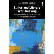 Ethics and Literary Worldmaking by Donald R. Wehrs, 9781041128847