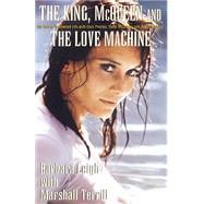 King, McQueen and the Love Machine : My Secret Hollywood Life with Elvis Presley, Steve McQueen and the Smiling Cobra by Terrill, Marshall, 9781401038847