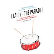 Leading the Parade! Teachers Connecting People, Purpose, and Practice by Burgess, Janet; Berckemeyer, Jack, 9781475848847