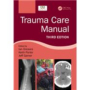 Trauma Care Manual, Third Edition by Greaves; Ian, 9781498788847