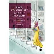 Race, Coloniality and the Academy by Yunis Alam, 9781529228847