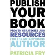 PUBLISH YOUR BK PA by FRY,PATRICIA L., 9781581158847