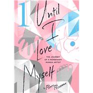 Until I Love Myself, Vol. 1 The Journey of a Nonbinary Manga Artist by Pesuyama, Poppy, 9781974738847