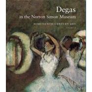 Degas in the Norton Simon Museum; Nineteenth-Century Art, Volume 2 by Sara Campbell, Richard Kendall, Daphne Barbour, and Shelley Sturman, 9780300148848