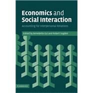 Economics and Social Interaction: Accounting for Interpersonal Relations by Edited by Benedetto Gui , Robert Sugden, 9780521848848