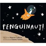 Penguinaut! by Colleen, Marcie; Yarlett, Emma, 9780545848848