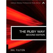The Ruby Way, Second Edition Solutions and Techniques in Ruby Programming by Fulton, Hal, 9780672328848