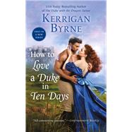 How to Love a Duke in Ten Days by Byrne, Kerrigan, 9781250318848