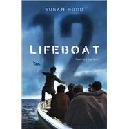 Lifeboat 12 by Hood, Susan, 9781481468848