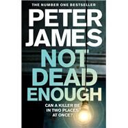 Not Dead Enough by James, Peter, 9781509898848
