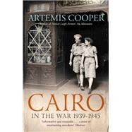 Cairo in the War by Cooper, Artemis, 9781848548848