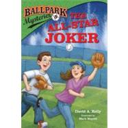 Ballpark Mysteries #5: The All-Star Joker by Kelly, David A.; Meyers, Mark, 9780375868849