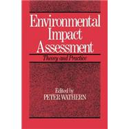 Environmental Impact Assessment: Theory and Practice by Wathern,Peter;Wathern,Peter, 9780415078849