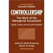 Controllership: The Work of the Managerial Accountant, 2006 Cumulative Supplement, 7th Edition by Janice M. Roehl-Anderson (Cherry Hills Village, Colorado); Steven M. Bragg (Englewood, Colorado), 9780471728849