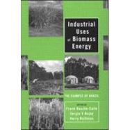 Industrial Uses of Biomass Energy: The Example of Brazil by Rosillo-Calle; Frank, 9780748408849