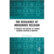 The Resilience of Indigenous Religion by Samson Kamei, 9781000828849