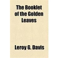 The Booklet of the Golden Leaves by Davis, Leroy G., 9781154518849