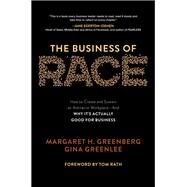 The Business of Race: How to Create and Sustain an Antiracist WorkplaceAnd Why its Actually Good for Business by Greenberg, Margaret; Greenlee, Gina; Rath, Tom, 9781264268849