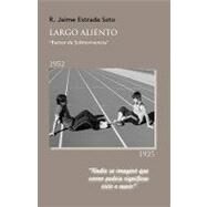 LARGO ALIENTO / Long Haul: Factor De Sobrevivencia by Soto, Ramon Jaime Estrada, 9781425188849