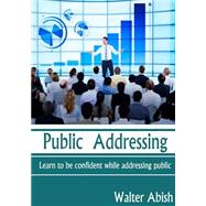 Public Addressing by Abish, Walter, 9781505448849