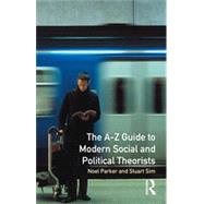 A-Z Guide to Modern Social and Political Theorists by Sim,Professor Stuart, 9780135248850
