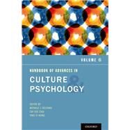 Handbook of Advances in Culture and Psychology Volume 6 by Gelfand, Michele J.; Chiu, Chi-yue; Hong, Ying-yi, 9780190458850