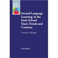 Second Language Learning in the Early School Years: Trends and Contexts by Murphy, Victoria, 9780194348850