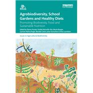 Agrobiodiversity, School Gardens and Healthy Diets by Hunter, Danny; Monville-oro, Emilita; Burgos, Bessie; Roel, Carmen Nyhria; Calub, Blesilda M., 9780367148850