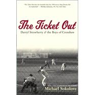 The Ticket Out Darryl Strawberry and the Boys of Crenshaw by Sokolove, Michael, 9780743278850