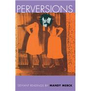 Perversions: Deviant Readings by Mandy Merck by Merck,Mandy, 9781138428850