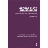 George Eliot and Schiller: Intertextuality and cross-cultural discourse by Guth; Deborah, 9781138668850