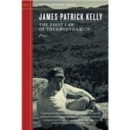The First Law of Thermodynamics by James Patrick Kelly, 9781629638850