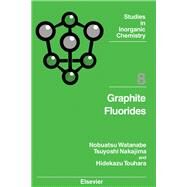 Graphite Flourides by Watanabe, Nobuatsu; Nakajima, Tsuyoshi; Touhara, Hidekazu, 9780444428851