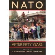 NATO After Fifty Years by Rubin, Mark R.; Kay, Sean; Papacosma, Victor S., 9780842028851
