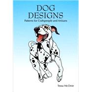 Dog Designs Patterns for Craftspeople and Artisans by McOnie, Tessa, 9780958198851