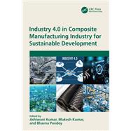 Industry 4.0 in Composite Manufacturing Industry for Sustainable Development by Ashiwani Kumar, 9781040548851