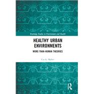 Healthy Urban Environments: More-than-human theories by Maller; Cecily, 9781138658851