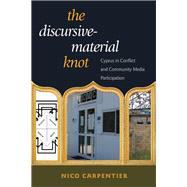 The Discursive-material Knot by Carpentier, Nico, 9781433128851