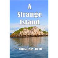 A Strange Island by Alcott, Louisa May; Lee, Russell, 9781502808851