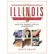 Illinois Wildlife Encyclopedia by Shupe, Scott, 9781510728851