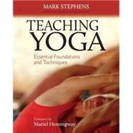 Teaching Yoga Essential Foundations and Techniques by Stephens, Mark; Hemingway, Mariel, 9781556438851