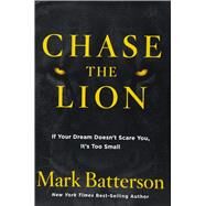 Chase the Lion If Your Dream Doesn't Scare You, It's Too Small by BATTERSON, MARK, 9781601428851