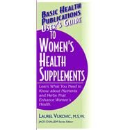 User's Guide to Women's Health Supplements by Vukovic, Laurel; Challem, Jack, 9781681628851